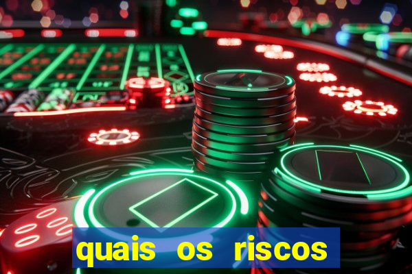 quais os riscos dos jogos de aposta